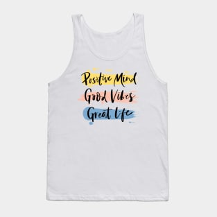 Positive Mind, Good Vibes and Great Life, Tank Top